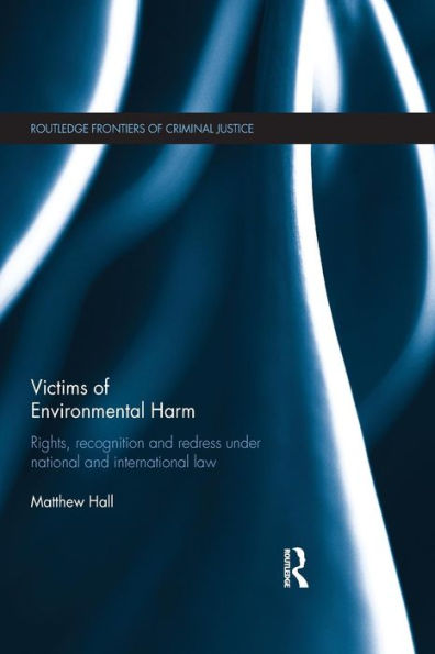 Victims Of Environmental Harm (Routledge Frontiers Of Criminal Justice)