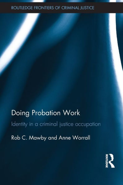 Doing Probation Work (Routledge Frontiers Of Criminal Justice)