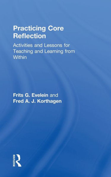 Practicing Core Reflection: Activities And Lessons For Teaching And Learning From Within