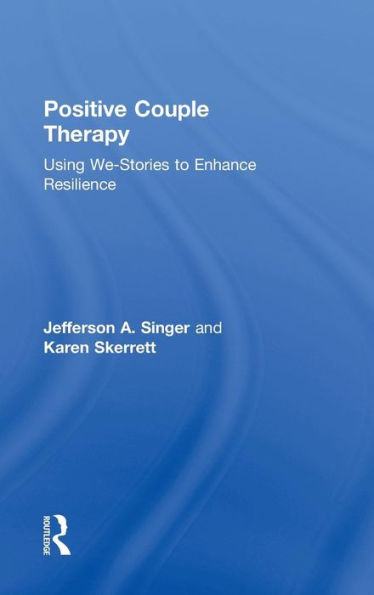 Positive Couple Therapy: Using We-Stories To Enhance Resilience