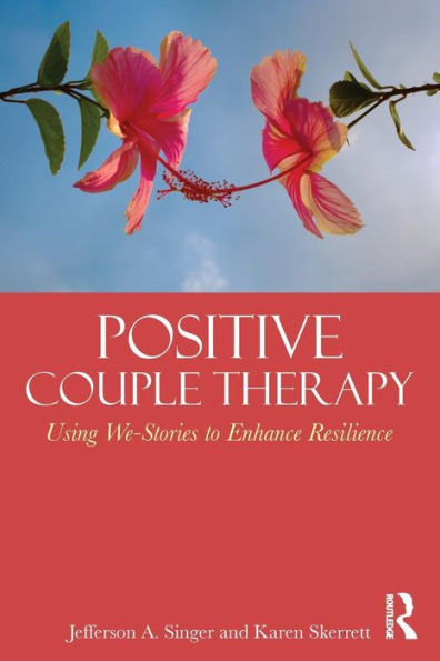 Positive Couple Therapy: Using We-Stories To Enhance Resilience