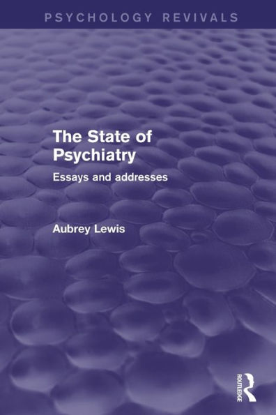 The State Of Psychiatry (Psychology Revivals): Essays And Addresses