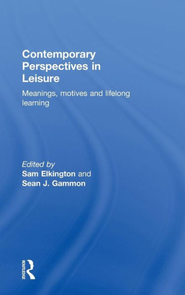 Contemporary Perspectives In Leisure: Meanings, Motives And Lifelong Learning