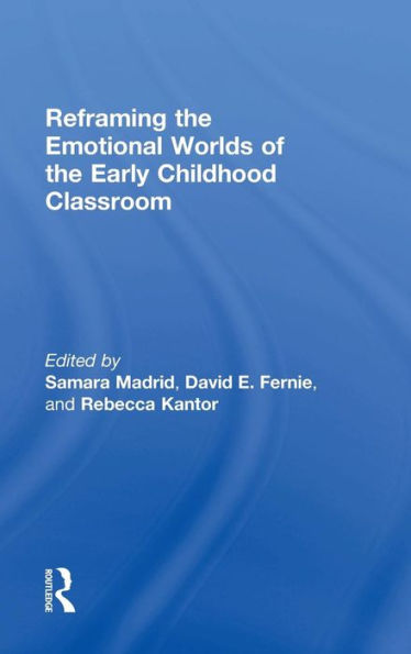 Reframing The Emotional Worlds Of The Early Childhood Classroom