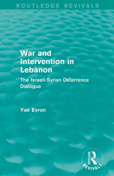 War And Intervention In Lebanon (Routledge Revivals)