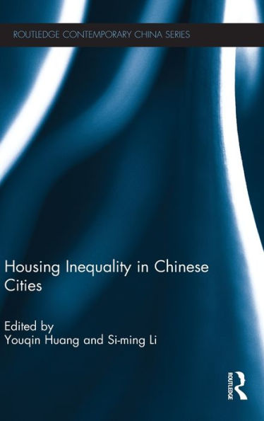 Housing Inequality In Chinese Cities (Routledge Contemporary China Series)