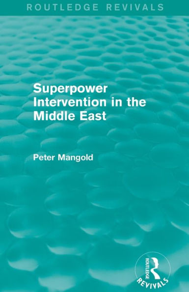 Superpower Intervention In The Middle East (Routledge Revivals)