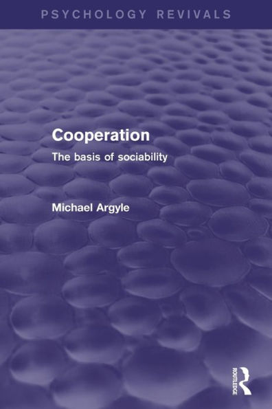 Cooperation (Psychology Revivals): The Basis Of Sociability