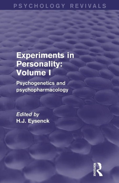 Experiments In Personality: Volume 1 (Psychology Revivals): Psychogenetics And Psychopharmacology