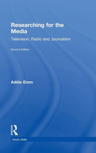 Researching For The Media: Television, Radio And Journalism (Media Skills)