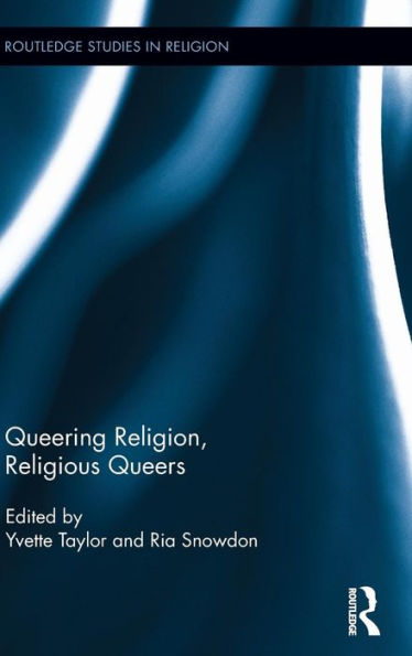 Queering Religion, Religious Queers (Routledge Studies In Religion)