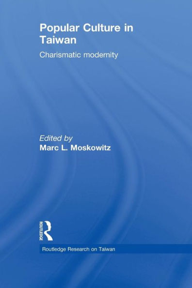 Popular Culture In Taiwan (Routledge Research On Taiwan Series)