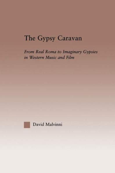 The Gypsy Caravan (Current Research In Ethnomusicology: Outstanding Dissertations)