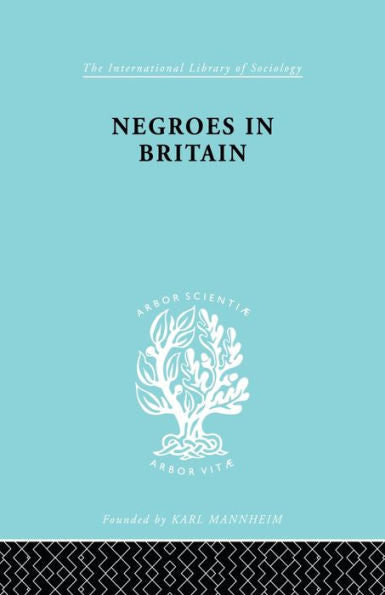Negroes In Britain (International Library Of Sociology)