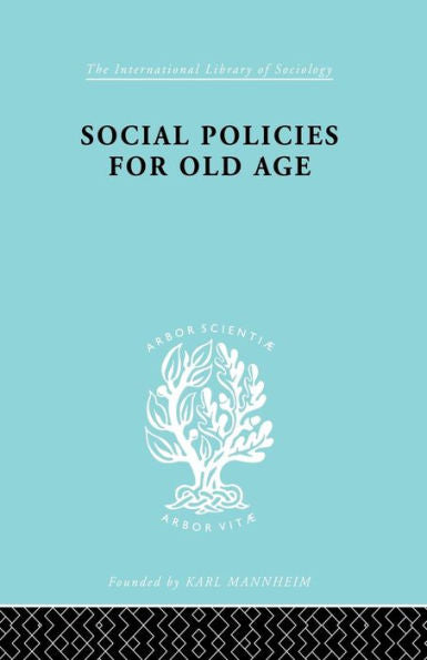 Social Policies For Old Age (International Library Of Sociology)