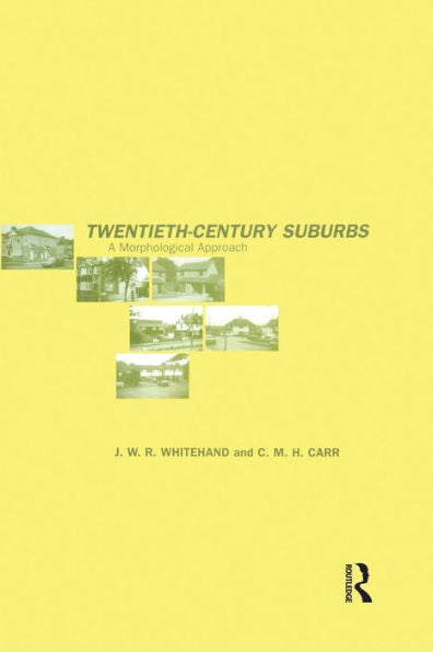 Twentieth-Century Suburbs (Planning, History And Environment Series)