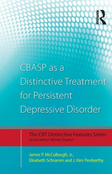 Cbasp As A Distinctive Treatment For Persistent Depressive Disorder (Cbt Distinctive Features)