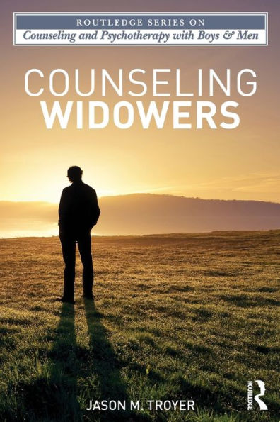 Counseling Widowers (The Routledge Series On Counseling And Psychotherapy With Boys And Men)