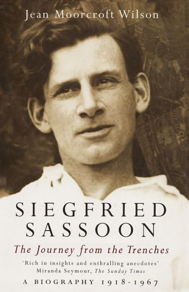 Siegfried Sassoon: The Journey From The Trenches, A Biography (1918-1967)