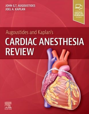Augoustides And Kaplan'S Cardiac Anesthesia Review