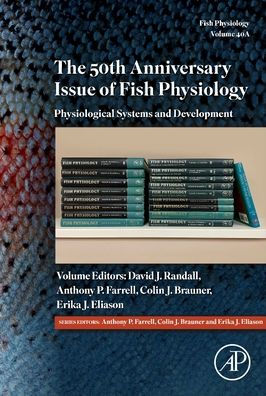 The 50Th Anniversary Issue Of Fish Physiology: Physiological Systems And Development (Volume 40A) (Fish Physiology, Volume 40A)