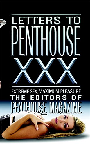 Letters To Penthouse Xxx: Extreme Sex, Maximum Pleasure (Penthouse Adventures, 30)