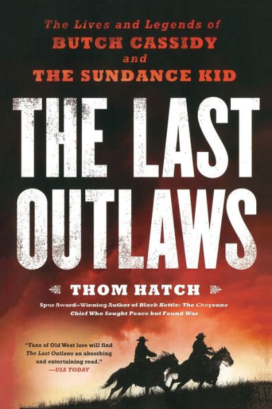 The Last Outlaws: The Lives And Legends Of Butch Cassidy And The Sundance Kid