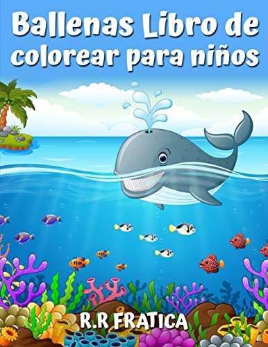 Ballenas Libro De Colorear Para Ni????Os: Un Lindo Libro De Colorear Para Los Amantes De Las Ballenas, Con Una Gran Variedad De Diferentes Tipos De Ballenas (Spanish Edition)