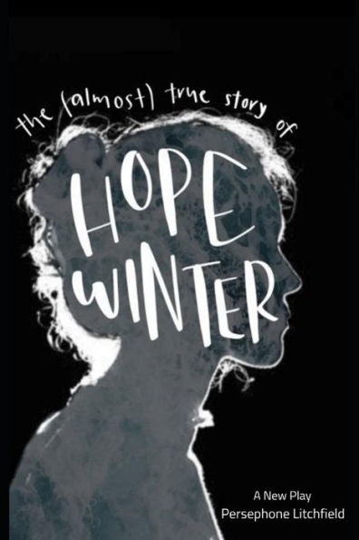 The (Almost) True Story Of Hope Winter: A New Play