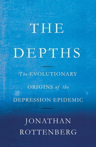 The Depths: The Evolutionary Origins Of The Depression Epidemic
