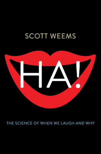 Ha!: The Science Of When We Laugh And Why