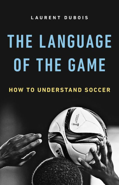 The Language Of The Game: How To Understand Soccer