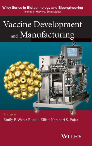 Vaccine Development And Manufacturing (Wiley Series In Biotechnology And Bioengineering)