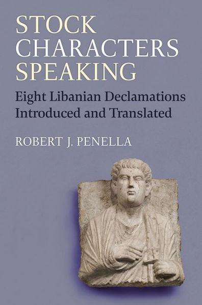 Stock Characters Speaking: Eight Libanian Declamations Introduced And Translated