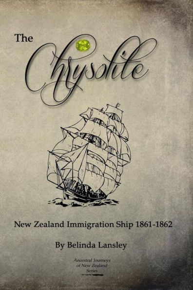 The Chrysolite: New Zealand Immigration Ship 1861-1862 (Ancestral Journeys Of New Zealand)