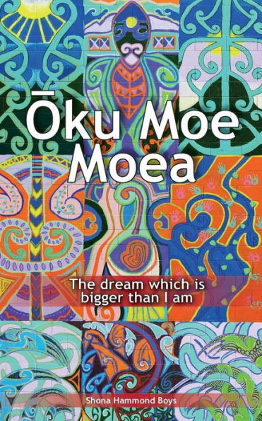 Oku Moe Moea: The Dream Which Is Bigger Than I Am