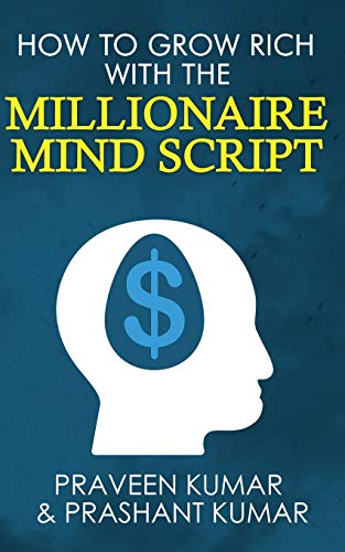 How to Grow Rich with The Millionaire Mind Script (How To Create Wealth)