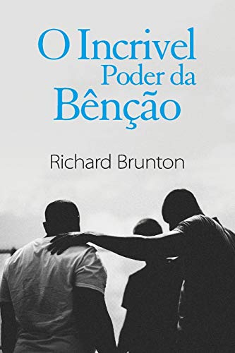 O Incrivel Poder da Bênção: Você pode mudar o seu mundo (Portuguese Edition)