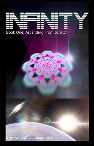 INFINITY: Book one: Ascending From Scratch