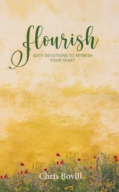 Flourish: Sixty Devotions To Refresh Your Heart