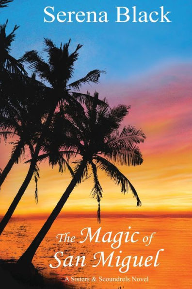 The Magic Of San Miguel (Sisters & Scoundrels)
