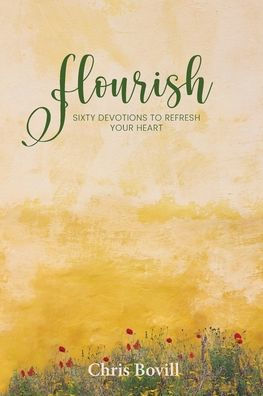 Flourish: Sixty Devotions To Refresh Your Heart