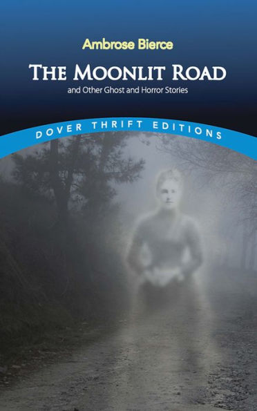 The Moonlit Road And Other Ghost And Horror Stories (Dover Thrift Editions: Gothic/Horror)