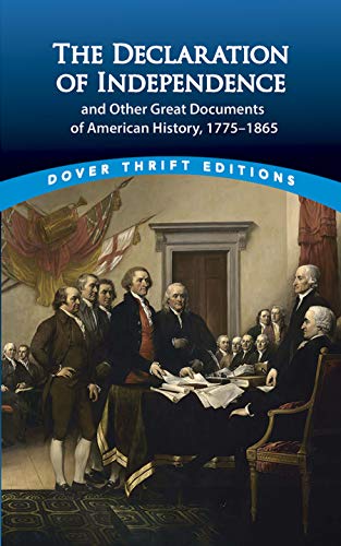 The Declaration Of Independence And Other Great Documents Of American History 1775-1865 (Dover Thrift Editions)