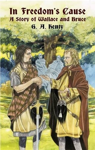 In Freedom's Cause: A Story Of Wallace And Bruce (Dover Children's Classics)