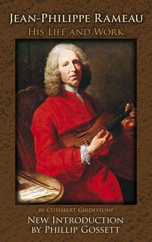 Jean-Philippe Rameau: His Life And Work (Dover Books On Music: Composers)