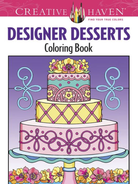 Creative Haven Designer Desserts Coloring Book (Creative Haven Coloring Books)