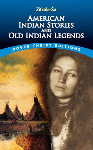American Indian Stories And Old Indian Legends (Dover Thrift Editions: Short Stories)