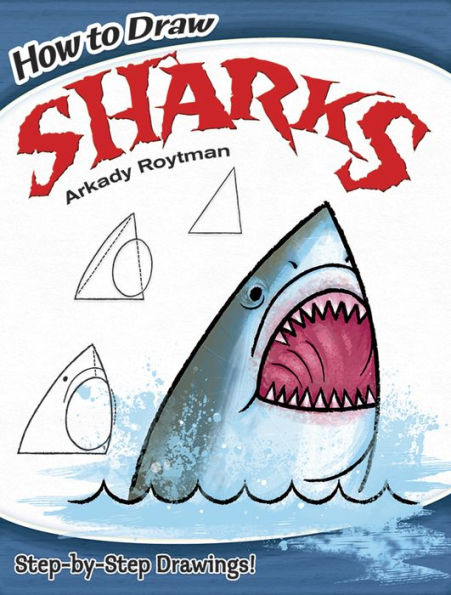 How To Draw Sharks: Step-By-Step Drawings! (Dover How To Draw)