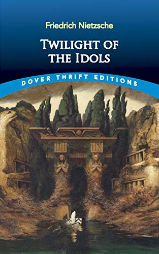 Twilight of the Idols (Dover Thrift Editions: Philosophy)